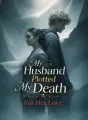 My Husband Plotted My Death for Her Love cover