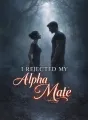 I Rejected My Alpha Mate cover