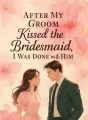 After My Groom Kissed the Bridesmaid, I Was Done with Him cover