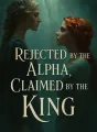 Rejected by the Alpha, Claimed by the King cover