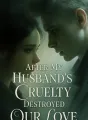 After My Husband's Cruelty Destroyed Our Love cover