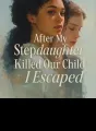 After My Stepdaughter Killed Our Child I Escaped cover