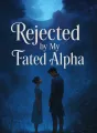 Rejected by My Fated Alpha cover