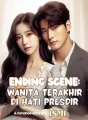 Ending Scene: Wanita Terakhir di Hati Presdir cover