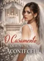 O Casamento Que Nunca Aconteceu cover