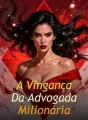A Vingança Da Advogada Milionária cover