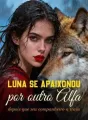 Luna se apaixonou por outro Alfa depois que seu companheiro a traiu cover