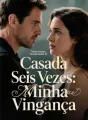 Casada Seis Vezes: Minha Vingança cover
