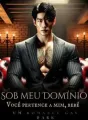Sob meu Domínio: Você pertence a mim, bebê. cover