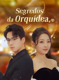 Segredos da Orquídea (Dublado)Dramas Curtos