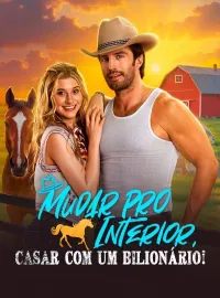 Mudar pro Interior, Casar com um Bilionário! (Dublado)Dramas Curtos