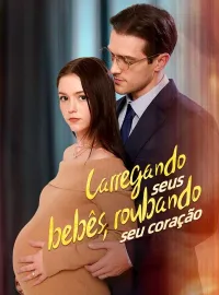Carregando Seus Bebês, Roubando Seu Coração (Dublado)Dramas Curtos