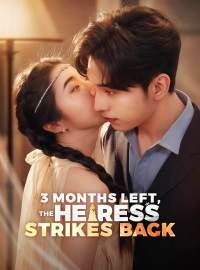 3 Months Left, The Heiress Strikes BackShort Dramas