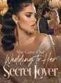 She Gave Our Wedding to Her Secret Lover cover
