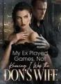 My Ex Played Games, Not Knowing I Was the Don’s Wife cover