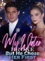 My Water Broke, But He Chose Her First cover