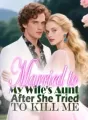 Married to My Wife's Aunt After She Tried to Kill Me cover
