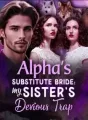 Alpha's Substitute Bride: My Sister’s Devious Trap cover