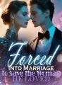 Forced Into Marriage to Save the Woman He Loved cover