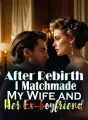 After Rebirth, I Matchmade My Wife and Her Ex-boyfriend cover