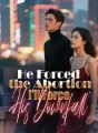 He Forced the Abortion. I’ll Force His Downfall cover