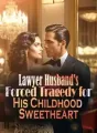 Lawyer Husband's Forced Tragedy for His Childhood Sweetheart cover