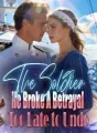 The Soldier He Broke A Betrayal Too Late to Undo cover