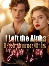 I Left the Alpha, Became His Brother’s Luna