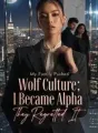 My Family Pushed Wolf Culture; I Became Alpha, They Regretted It cover
