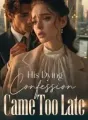 His Dying Confession Came Too Late cover