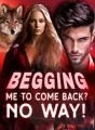 Begging me to Come Back? No Way! cover
