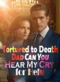 Tortured to Death: Dad, Can You Hear My Cry for Help? cover