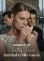 Dumped by My Cheating Fiancé, Married to His Cousin cover