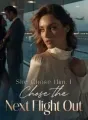 She Chose Him，I Chose the Next Flight Out cover