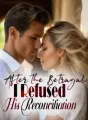 After the Betrayal, I Refused His Reconciliation cover