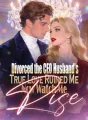 Divorced the CEO:Husband'sTrue Love Ruined Me,Now Watch Me Rise cover