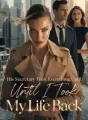 His Secretary Took Everything,Until I Took My Life Back cover