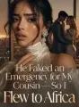 He Faked an Emergency for My Cousin,So I Flew to Africa cover