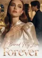 He Chose His First Love, So I Buried My Love Forever cover