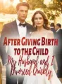 After Giving Birth to the Child, My Husband and I Divorced Quickly cover