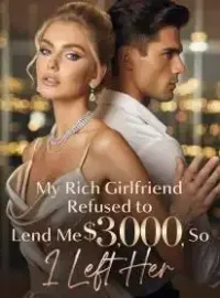 My Rich Girlfriend Refused to Lend Me $3,000, So I Left Her
