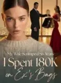 My Wife Scrimped Six Years; I Spent 180K on Ex's Bags cover
