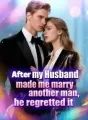 After my husband made me marry another man，he regretted it cover