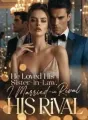 He Loved His Sister-in-law, I Married His Rival cover