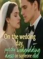 On the wedding day, the husband put the wedding dress on someone else cover