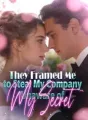 They Framed Me to Steal My Company, Unaware of My Secret cover