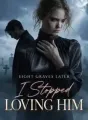 Eight Graves Later, I Stopped Loving Him cover