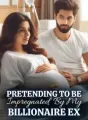 Pretending to be Impregnated by My Billionare Ex cover