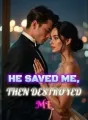 He Saved Me, Then Destroyed Me cover
