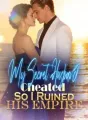 My Secret Husband Cheated,So I Ruined His Empire cover